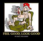 Click image for larger version

Name:	FEEL-GOOD-LOOK-GOOD-FAIL-FUNNY-AGING.jpg
Views:	59
Size:	44.9 KB
ID:	990
